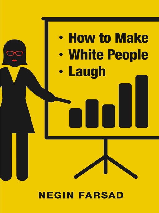 Title details for How to Make White People Laugh by Negin Farsad - Available